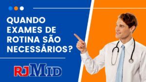 Quando exames de rotina são necessários?