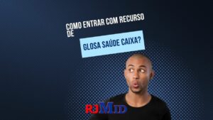 Como entrar com recurso de glosa saúde Caixa?