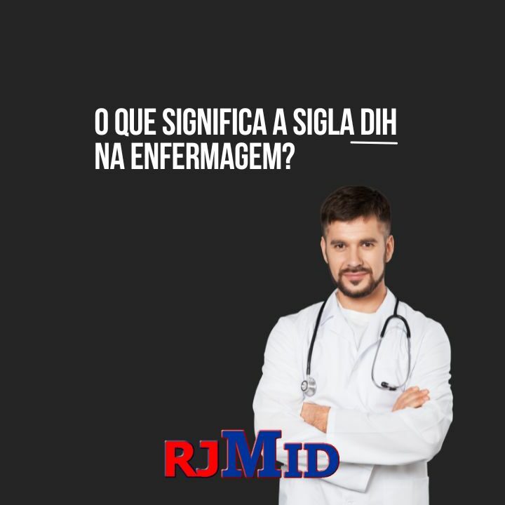 O que significa a sigla DIH na enfermagem?