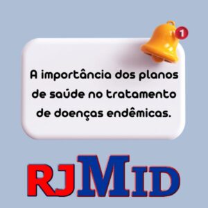 A importância dos planos de saúde no tratamento de doenças endêmicas.