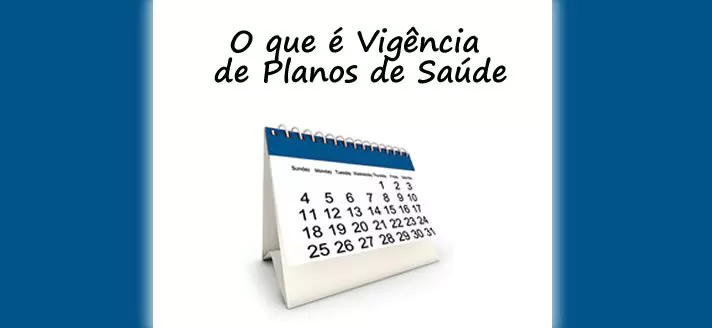 O que é vigência de plano de saúde?