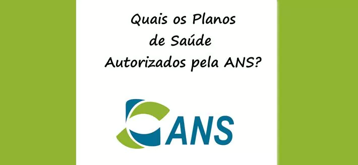 QUAIS OS PLANOS DE SAÚDE AUTORIZADOS PELA ANS ?