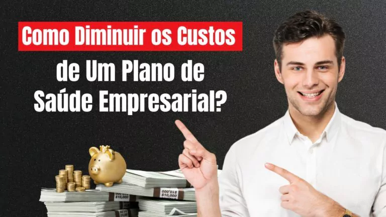 Como diminuir os custos do plano de saúde empresarial? Descubra aqui