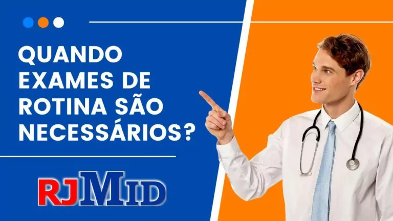 Quando exames de rotina são necessários?