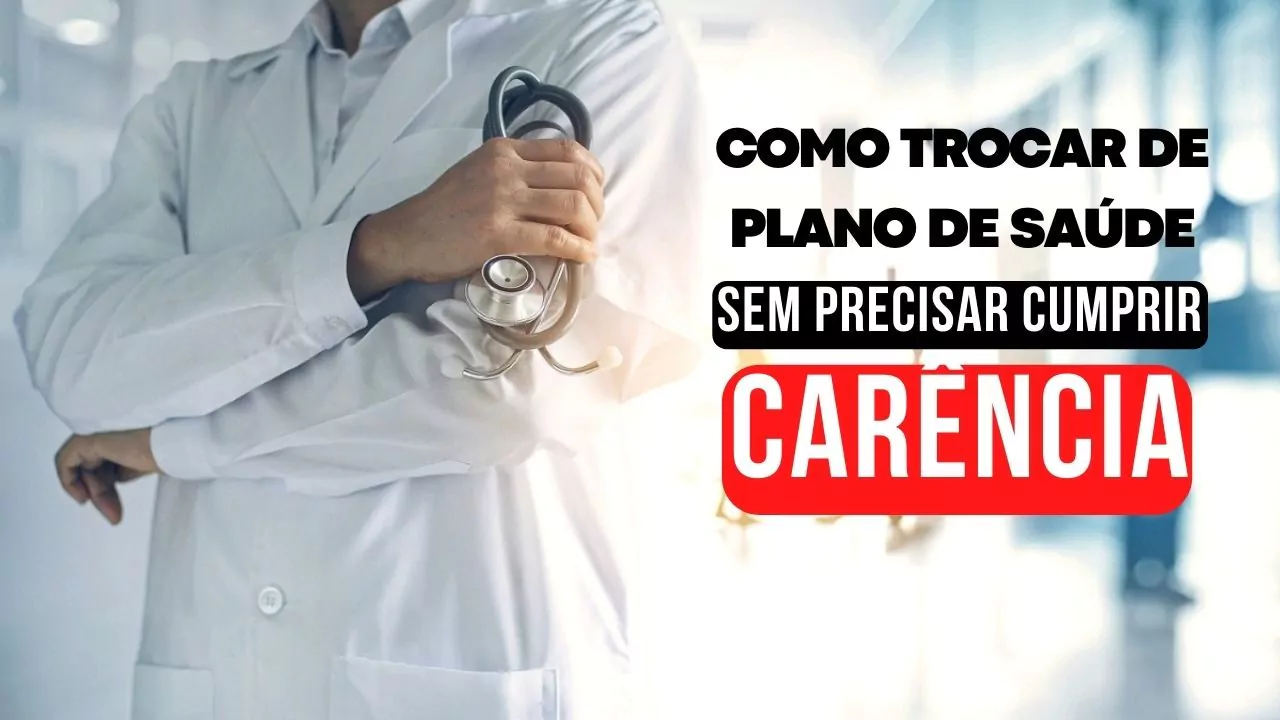 como trocar de plano de saúde sem cumprir carência