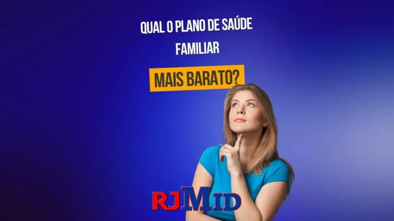 Qual o plano de saúde familiar mais barato