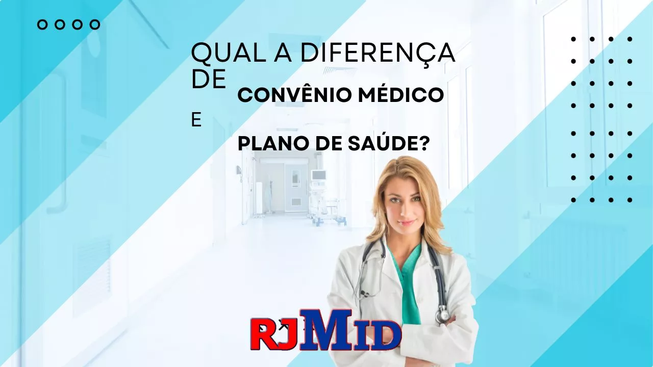 Qual a diferença de convênio médico e plano de saúde