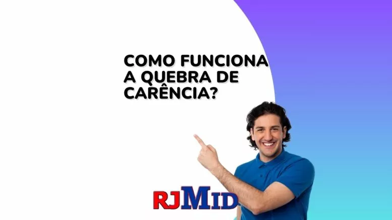 Como funciona a quebra de carência