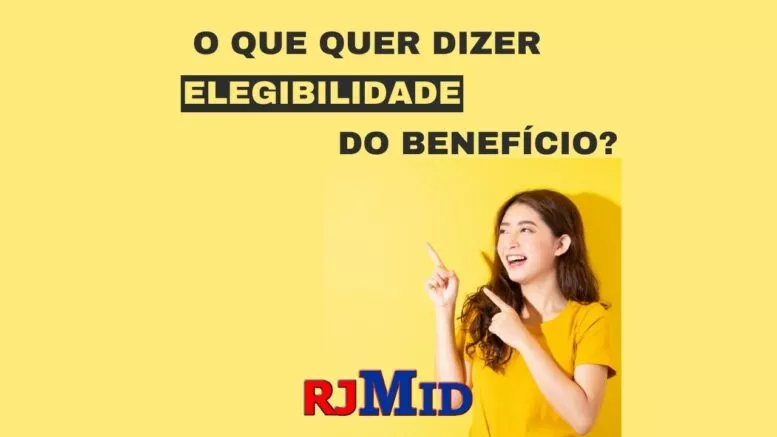 O que quer dizer elegibilidade do benefício