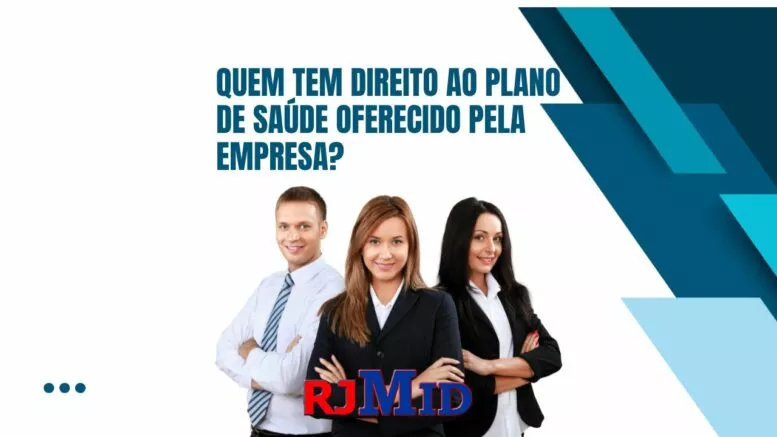 Quem tem direito ao plano de saúde oferecido pela empresa