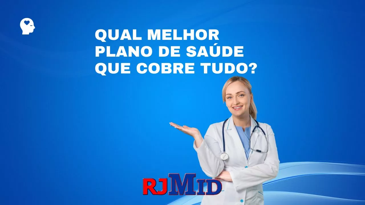 Qual melhor plano de saúde que cobre tudo