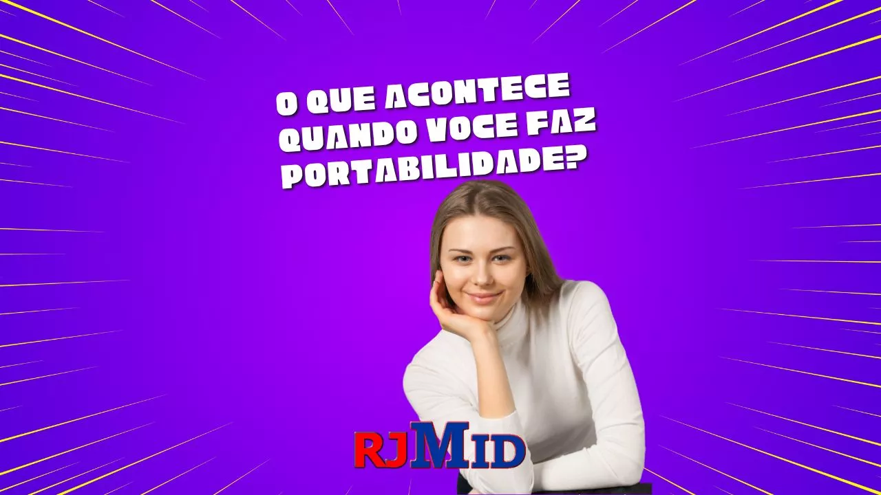 O que acontece quando você faz portabilidade