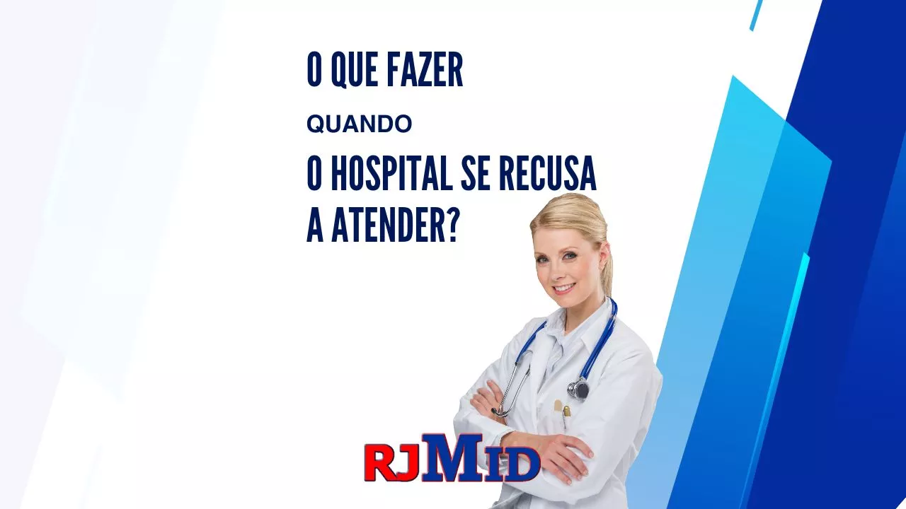 O que fazer quando o hospital se recusa a atender