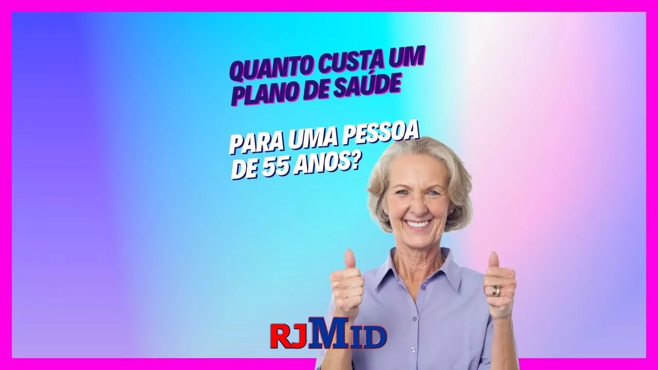 Quanto custa um plano de saúde para uma pessoa de 55 anos