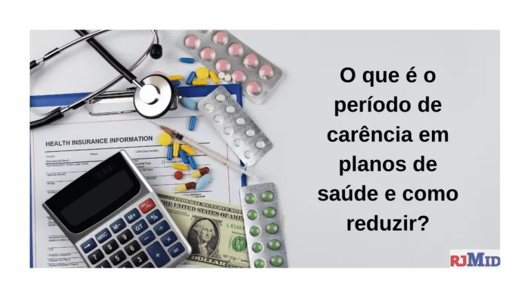 O que é o período de carência em planos de saúde e como reduzir?
