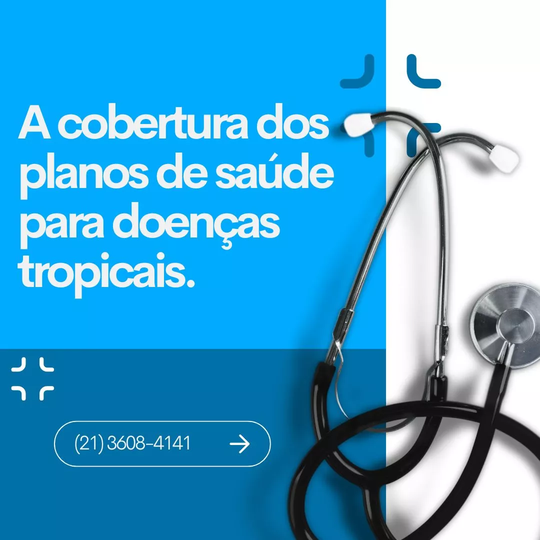 A cobertura dos planos de saúde para doenças tropicais.