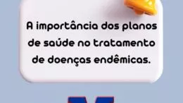 A IMPORTANCIA DOS PLANOS DE SAUDE NO TRATAMENTO DE DOENCAS ENDEMICAS